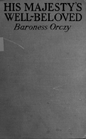 [Gutenberg 39787] • His Majesty's Well-Beloved / An Episode in the Life of Mr. Thomas Betteron as told by His Friend John Honeywood